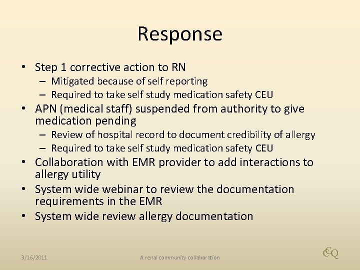 Response • Step 1 corrective action to RN – Mitigated because of self reporting
