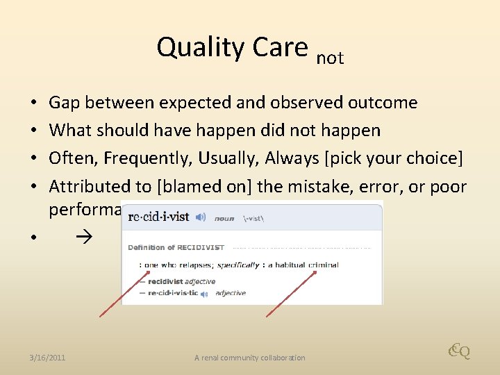 Quality Care not Gap between expected and observed outcome What should have happen did