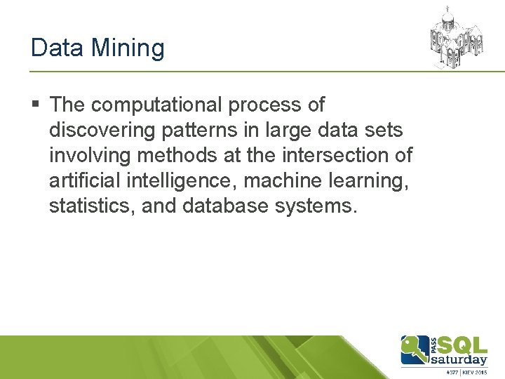 Data Mining § The computational process of discovering patterns in large data sets involving