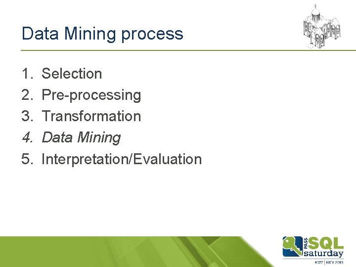 Data Mining process 1. 2. 3. 4. 5. Selection Pre-processing Transformation Data Mining Interpretation/Evaluation