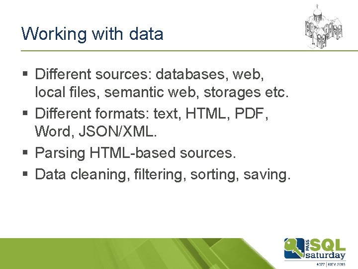 Working with data § Different sources: databases, web, local files, semantic web, storages etc.