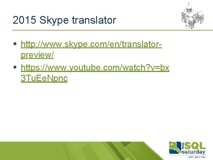 2015 Skype translator § http: //www. skype. com/en/translatorpreview/ § https: //www. youtube. com/watch? v=bx