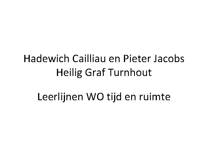 Hadewich Cailliau en Pieter Jacobs Heilig Graf Turnhout Leerlijnen WO tijd en ruimte 