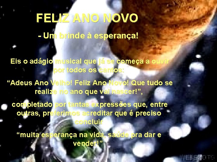 FELIZ ANO NOVO - Um brinde à esperança! Eis o adágio musical que já