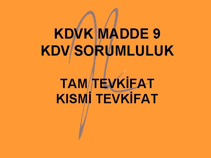 KDVK MADDE 9 KDV SORUMLULUK TAM TEVKİFAT KISMİ TEVKİFAT 