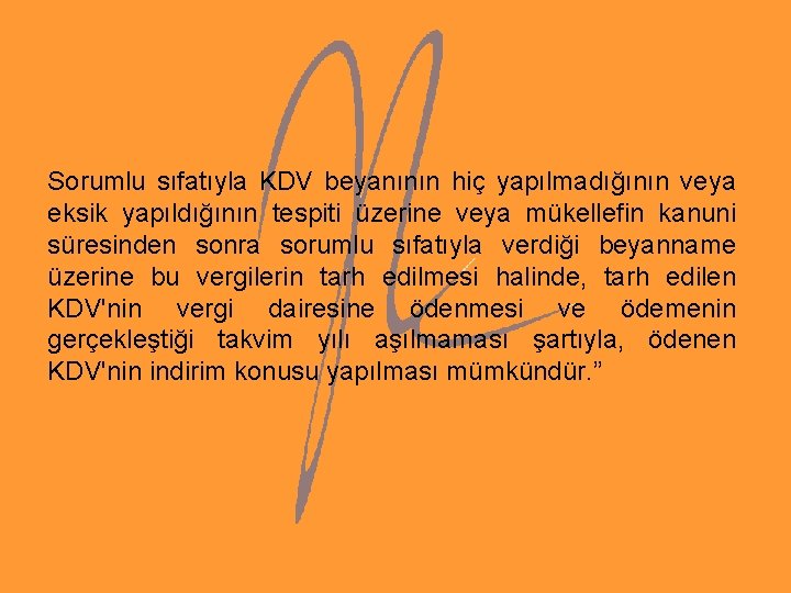 Sorumlu sıfatıyla KDV beyanının hiç yapılmadığının veya eksik yapıldığının tespiti üzerine veya mükellefin kanuni