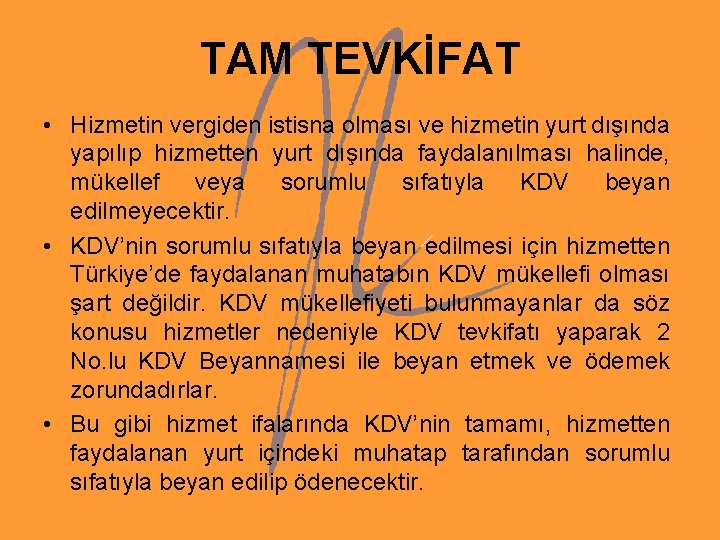 TAM TEVKİFAT • Hizmetin vergiden istisna olması ve hizmetin yurt dışında yapılıp hizmetten yurt