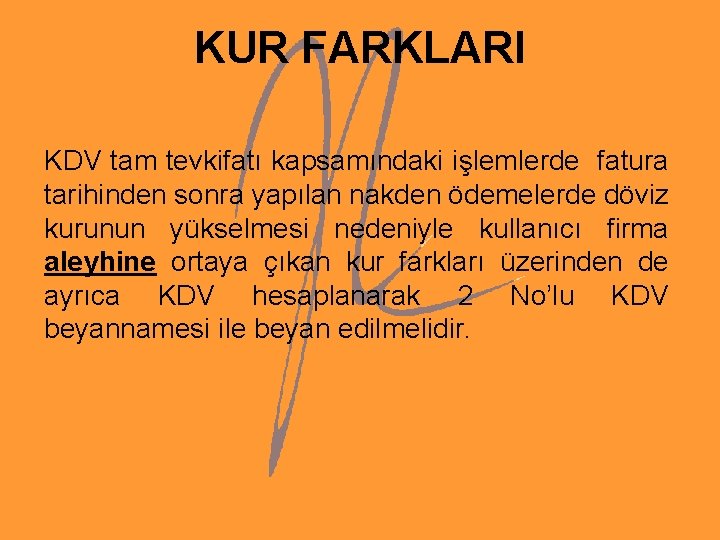 KUR FARKLARI KDV tam tevkifatı kapsamındaki işlemlerde fatura tarihinden sonra yapılan nakden ödemelerde döviz