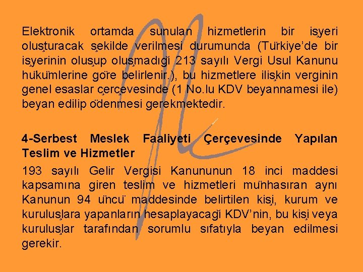 Elektronik ortamda sunulan hizmetlerin bir is yeri olus turacak s ekilde verilmesi durumunda (Tu