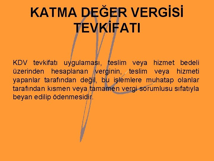 KATMA DEĞER VERGİSİ TEVKİFATI KDV tevkifatı uygulaması, teslim veya hizmet bedeli üzerinden hesaplanan verginin,