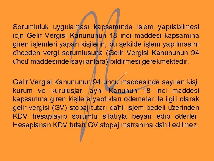 Sorumluluk uygulaması kapsamında is lem yapılabilmesi ic in Gelir Vergisi Kanununun 18 inci maddesi