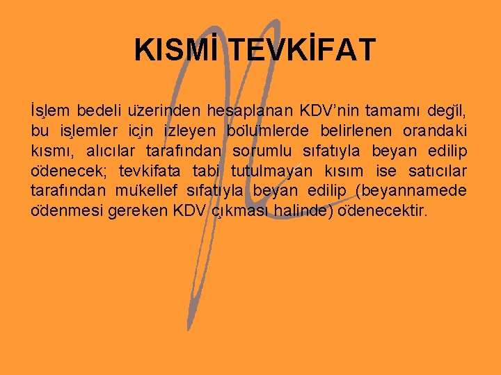 KISMİ TEVKİFAT İs lem bedeli u zerinden hesaplanan KDV’nin tamamı deg il, bu is