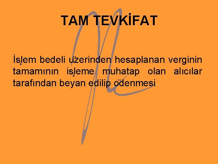TAM TEVKİFAT İs lem bedeli u zerinden hesaplanan verginin tamamının is leme muhatap olan