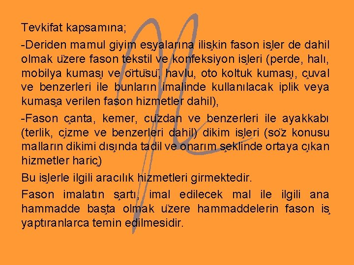 Tevkifat kapsamına; -Deriden mamul giyim es yalarına ilis kin fason is ler de dahil