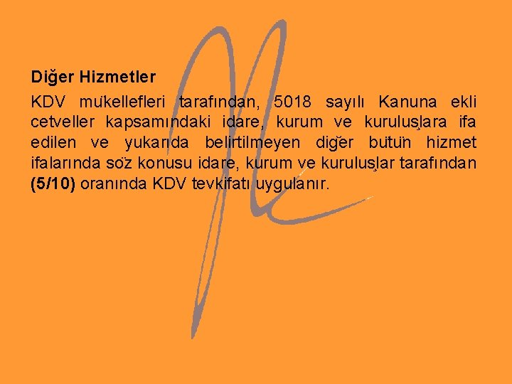 Diğer Hizmetler KDV mu kellefleri tarafından, 5018 sayılı Kanuna ekli cetveller kapsamındaki idare, kurum