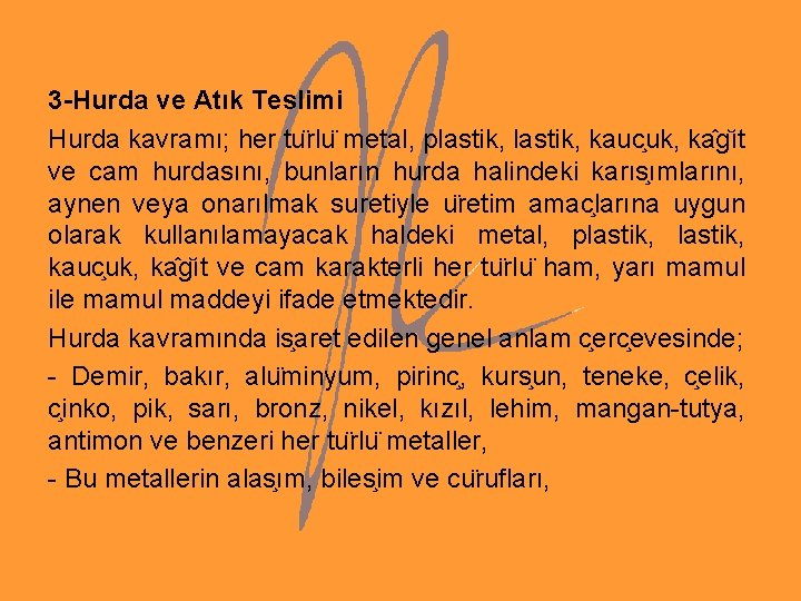 3 -Hurda ve Atık Teslimi Hurda kavramı; her tu rlu metal, plastik, kauc uk,