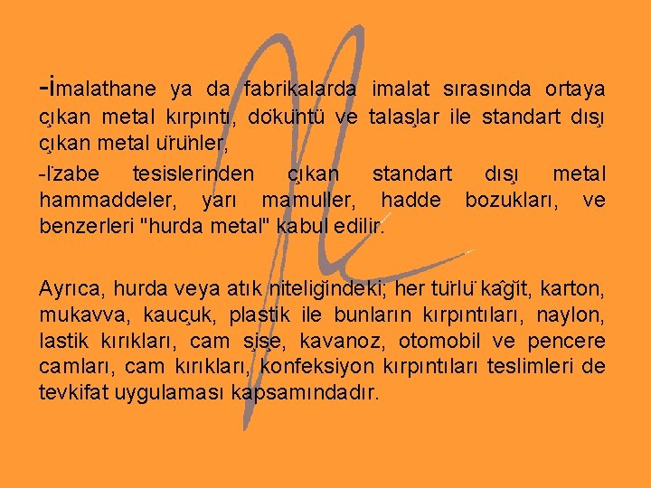 -imalathane ya da fabrikalarda imalat sırasında ortaya c ıkan metal kırpıntı, do ku ntü