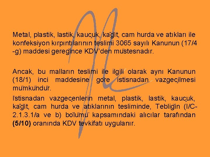 Metal, plastik, kauc uk, ka g ıt, cam hurda ve atıkları ile konfeksiyon kırpıntılarının