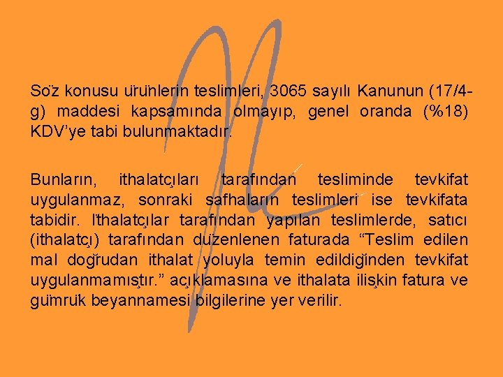 So z konusu u ru nlerin teslimleri, 3065 sayılı Kanunun (17/4 g) maddesi kapsamında