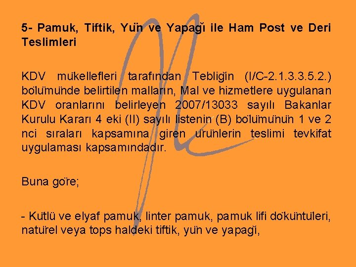 5 - Pamuk, Tiftik, Yu n ve Yapag ı ile Ham Post ve Deri