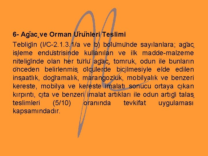 6 - Ag ac ve Orman U ru nleri Teslimi Teblig in (I/C-2. 1.