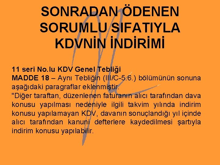 SONRADAN ÖDENEN SORUMLU SIFATIYLA KDVNİN İNDİRİMİ 11 seri No. lu KDV Genel Tebliği MADDE