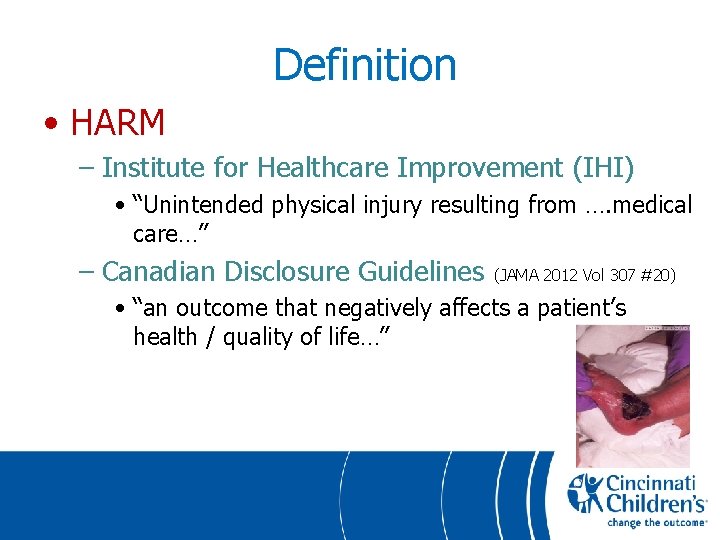 Definition • HARM – Institute for Healthcare Improvement (IHI) • “Unintended physical injury resulting