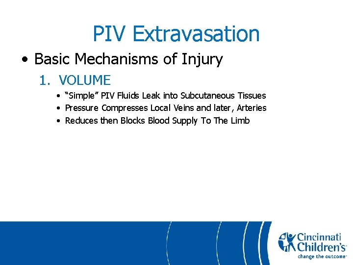 PIV Extravasation • Basic Mechanisms of Injury 1. VOLUME • “Simple” PIV Fluids Leak