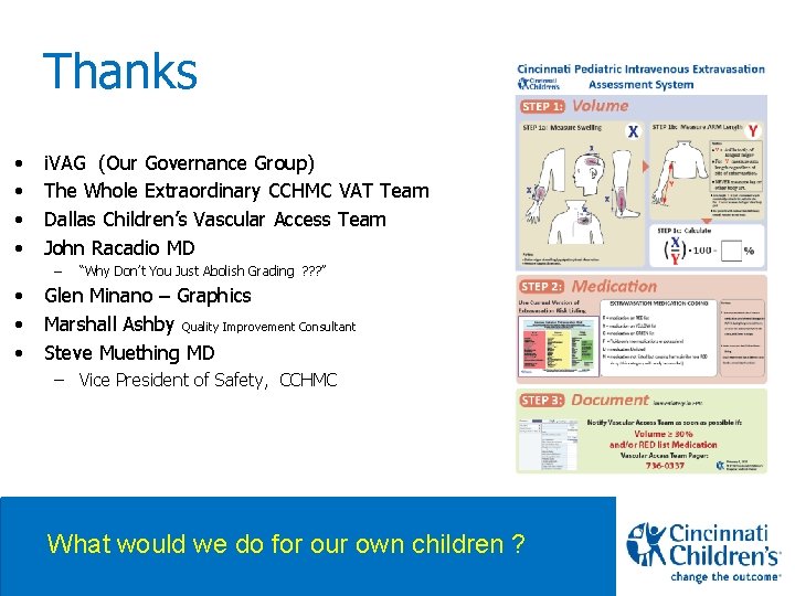 Thanks • • i. VAG (Our Governance Group) The Whole Extraordinary CCHMC VAT Team