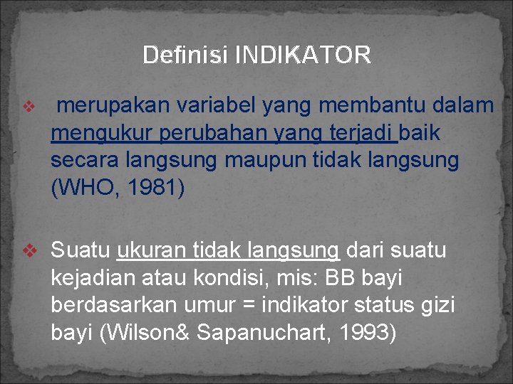 Definisi INDIKATOR v merupakan variabel yang membantu dalam mengukur perubahan yang terjadi baik secara