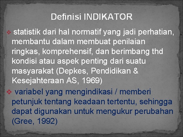 Definisi INDIKATOR statistik dari hal normatif yang jadi perhatian, membantu dalam membuat penilaian ringkas,