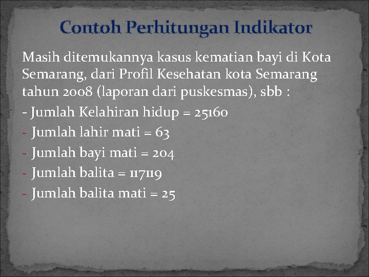 Contoh Perhitungan Indikator Masih ditemukannya kasus kematian bayi di Kota Semarang, dari Profil Kesehatan