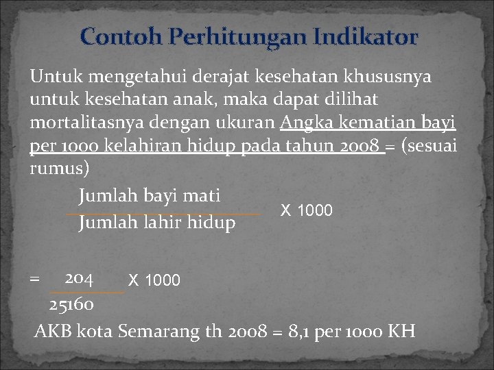 Contoh Perhitungan Indikator Untuk mengetahui derajat kesehatan khususnya untuk kesehatan anak, maka dapat dilihat