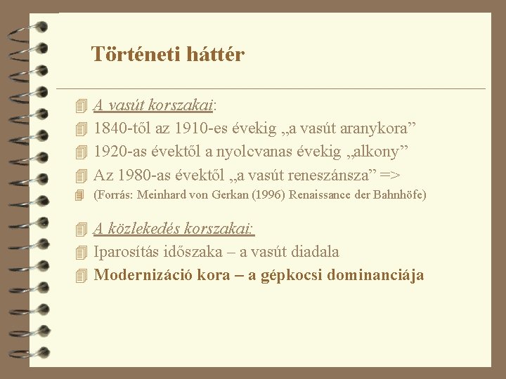 Történeti háttér 4 A vasút korszakai: 4 1840 -től az 1910 -es évekig „a