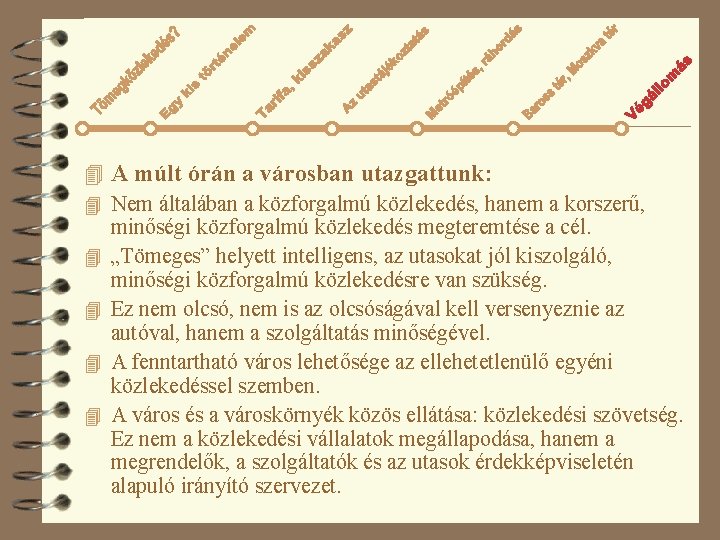 4 A múlt órán a városban utazgattunk: 4 Nem általában a közforgalmú közlekedés, hanem