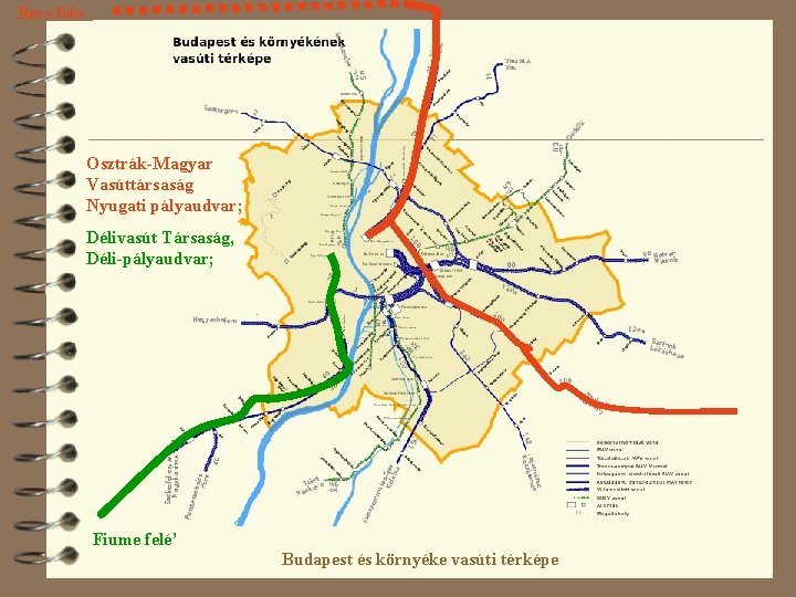 Bécs felé Osztrák-Magyar Vasúttársaság Nyugati pályaudvar; Délivasút Társaság, Déli-pályaudvar; Fiume felé’ Budapest és környéke