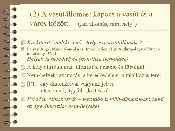 (2) A vasútállomás: kapocs a vasút és a város között („az állomás, mint hely”)