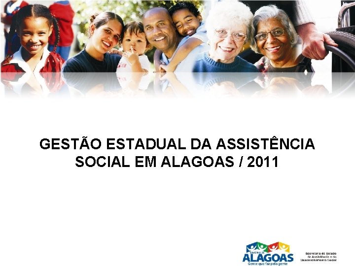 GESTÃO ESTADUAL DA ASSISTÊNCIA SOCIAL EM ALAGOAS / 2011 