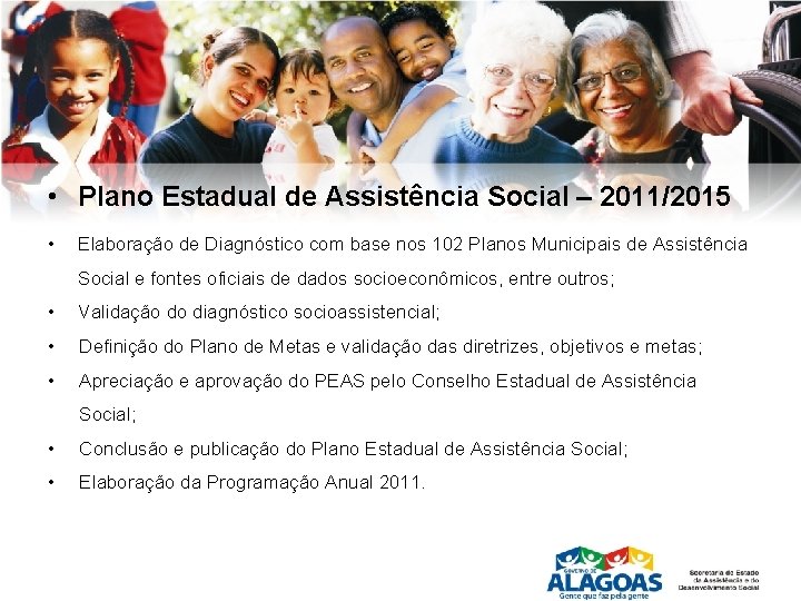  • Plano Estadual de Assistência Social – 2011/2015 • Elaboração de Diagnóstico com