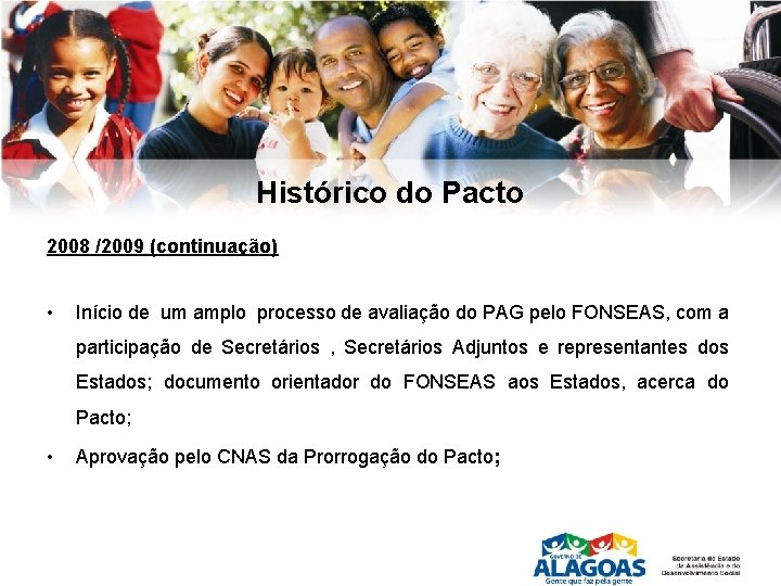 Histórico do Pacto 2008 /2009 (continuação) • Início de um amplo processo de avaliação