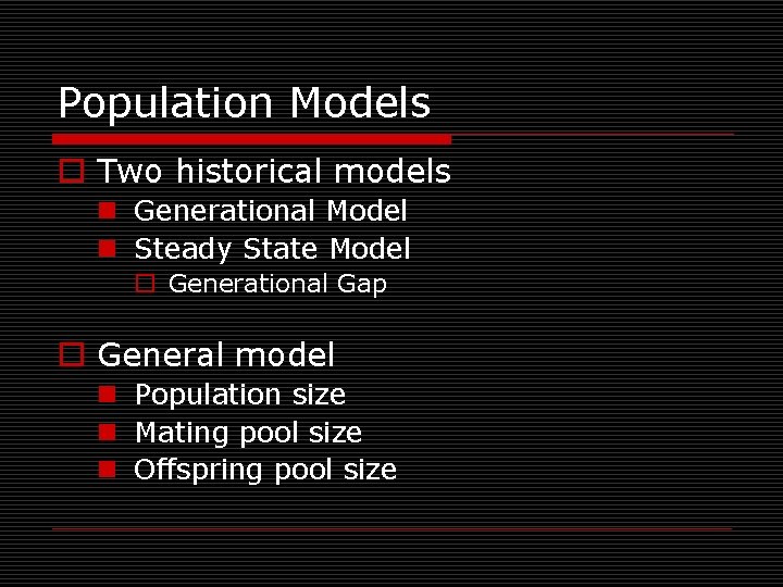 Population Models o Two historical models n Generational Model n Steady State Model o