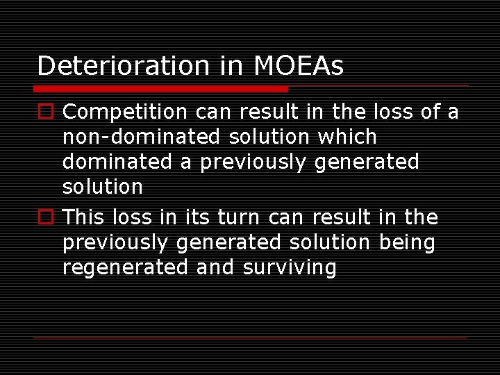 Deterioration in MOEAs o Competition can result in the loss of a non-dominated solution