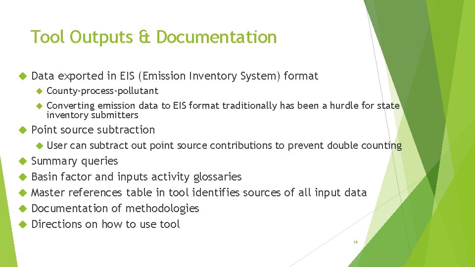 Tool Outputs & Documentation Data exported in EIS (Emission Inventory System) format County-process-pollutant Converting