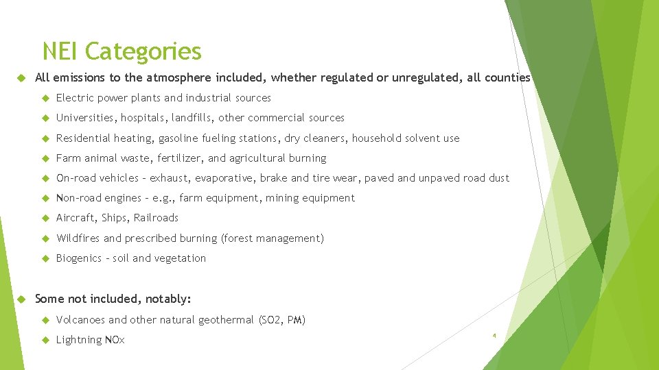 NEI Categories All emissions to the atmosphere included, whether regulated or unregulated, all counties