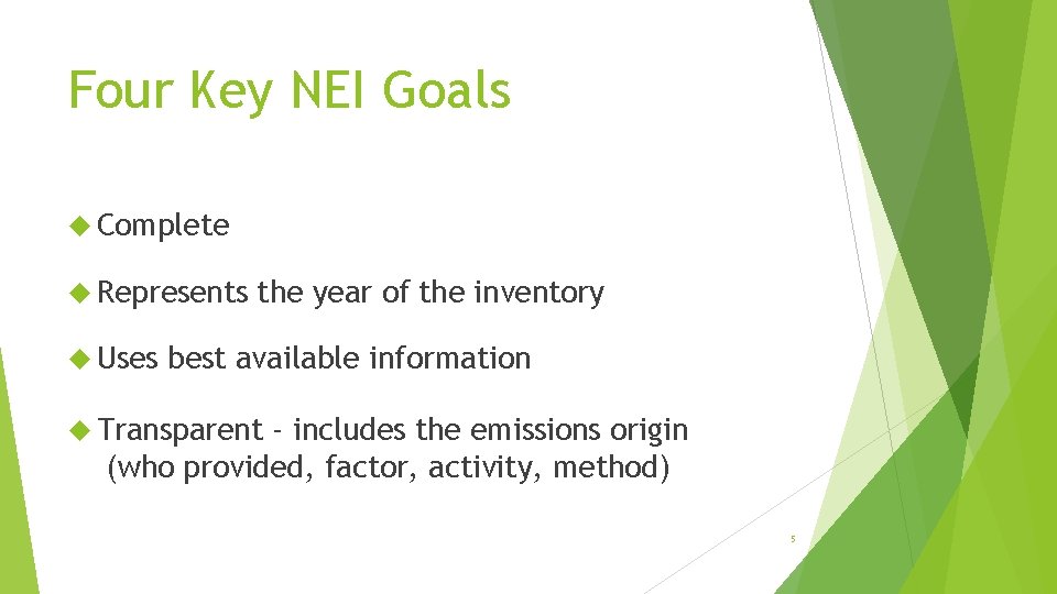 Four Key NEI Goals Complete Represents Uses the year of the inventory best available