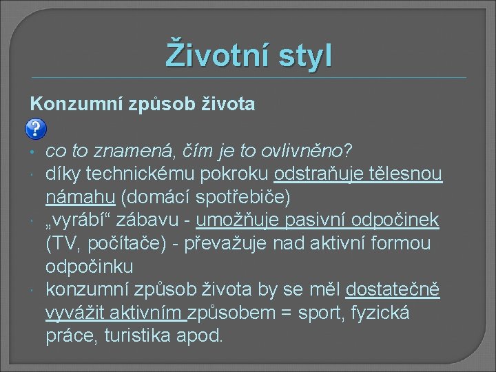 Životní styl Konzumní způsob života • co to znamená, čím je to ovlivněno? díky