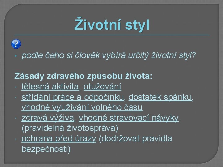 Životní styl • podle čeho si člověk vybírá určitý životní styl? Zásady zdravého způsobu