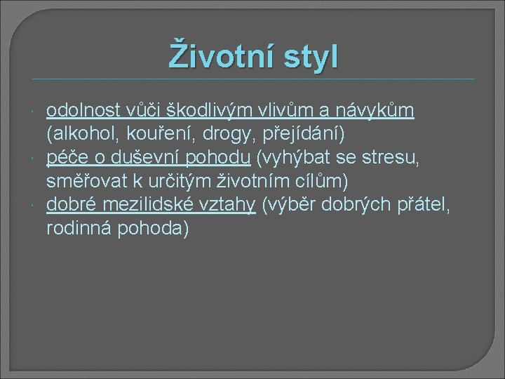 Životní styl odolnost vůči škodlivým vlivům a návykům (alkohol, kouření, drogy, přejídání) péče o