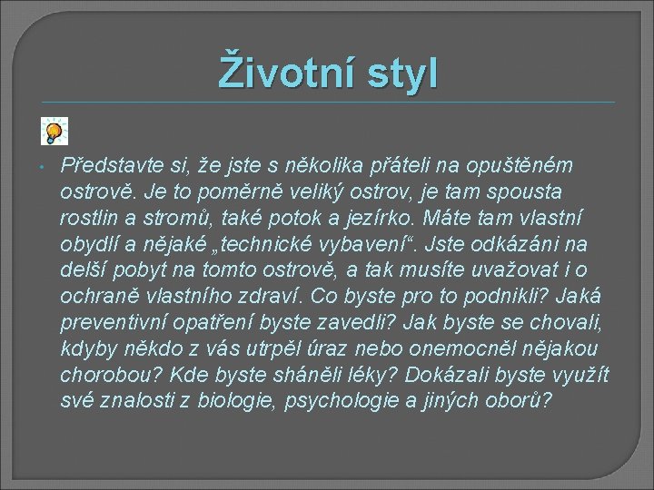 Životní styl • Představte si, že jste s několika přáteli na opuštěném ostrově. Je