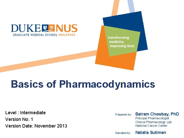Basics of Pharmacodynamics Level : Intermediate Version No: 1 Version Date: November 2013 Prepared